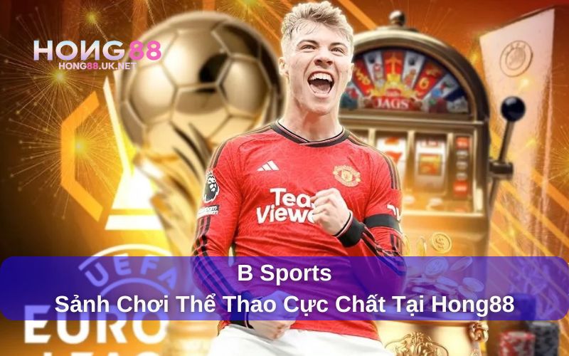 Sảnh chơi thể thao B Sports cực chất