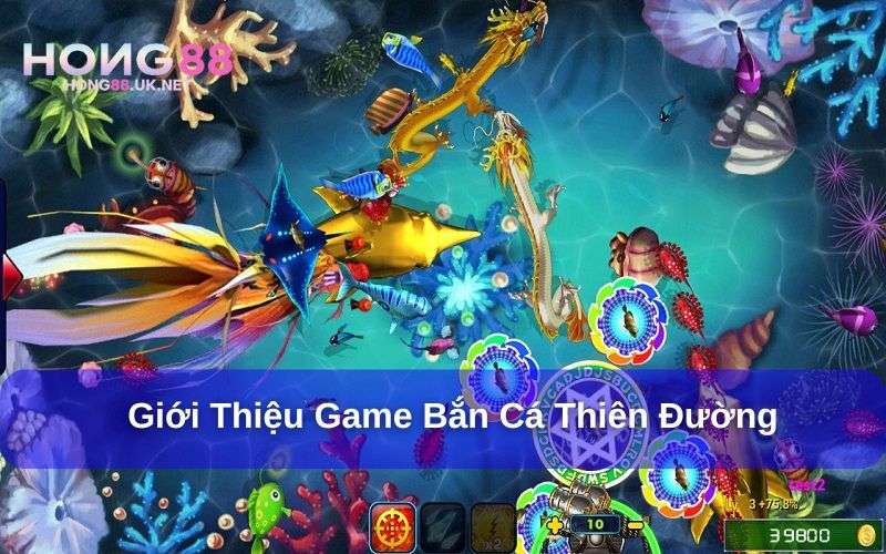 Giới thiệu game bắn cá Thiên Đường hấp dẫn