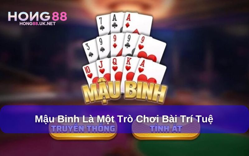 Mậu Binh là một trò chơi bài trí tuệ