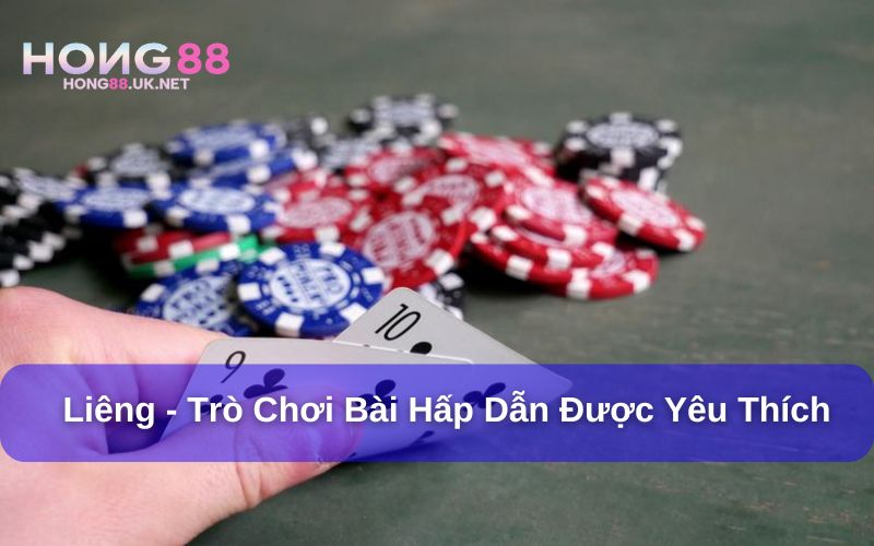 Liêng là trò chơi bài hấp dẫn được nhiều người yêu thích
