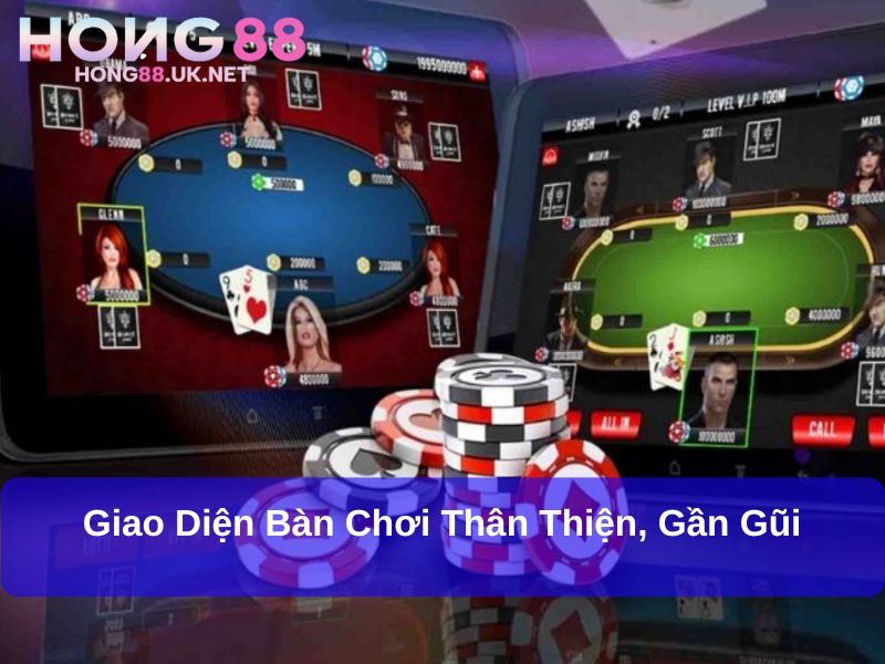 Giao diện bàn chơi thân thiện, gần gũi