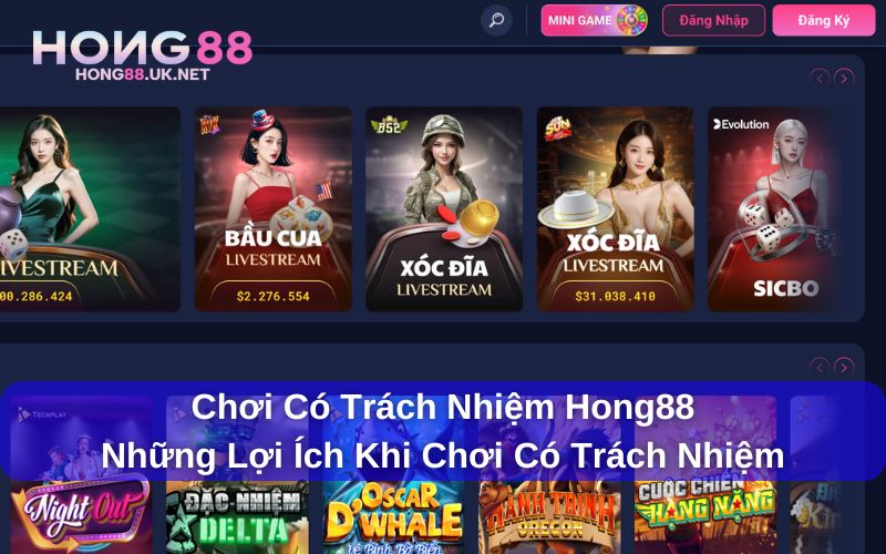 Chơi có trách nhiệm Hong88 mang lại lợi ích gì?