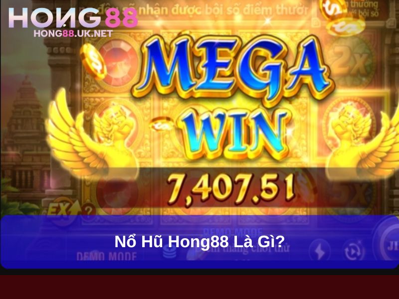 Nổ hũ Hong88 là gì?